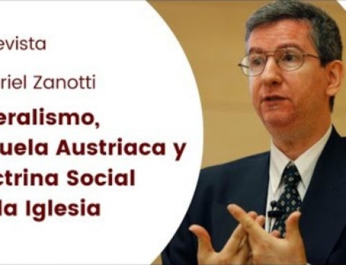 Liberalismo, Escuela Austriaca y Doctrina Social de la Iglesia – Gabriel Zanotti