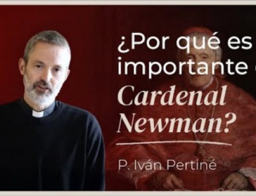 La importancia del Santo Cardenal Newman Parte 2 – P. Iván Pertiné